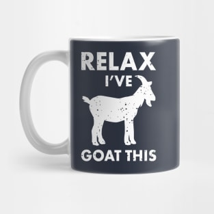 Relax I've Goat this! Farm Cool Animal Humor - Funny Goat shirt for Goat lovers Mug